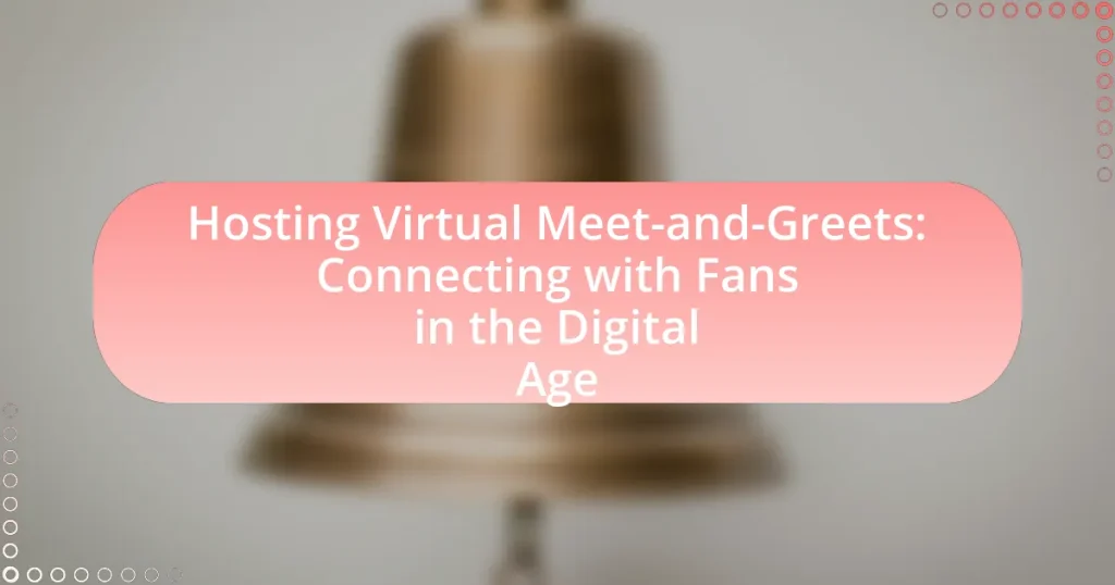 Hosting Virtual Meet-and-Greets: Connecting with Fans in the Digital Age