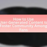 How to Use User-Generated Content to Foster Community Among Fans