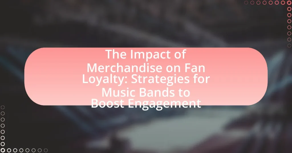 The Impact of Merchandise on Fan Loyalty: Strategies for Music Bands to Boost Engagement
