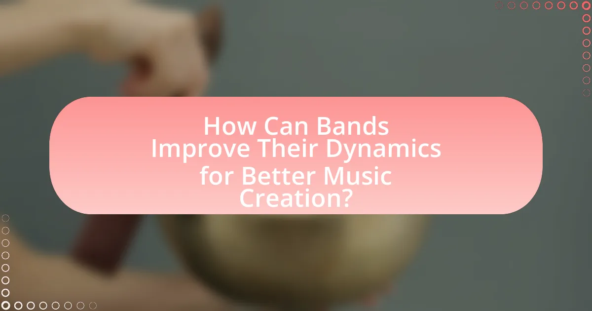 How Can Bands Improve Their Dynamics for Better Music Creation?