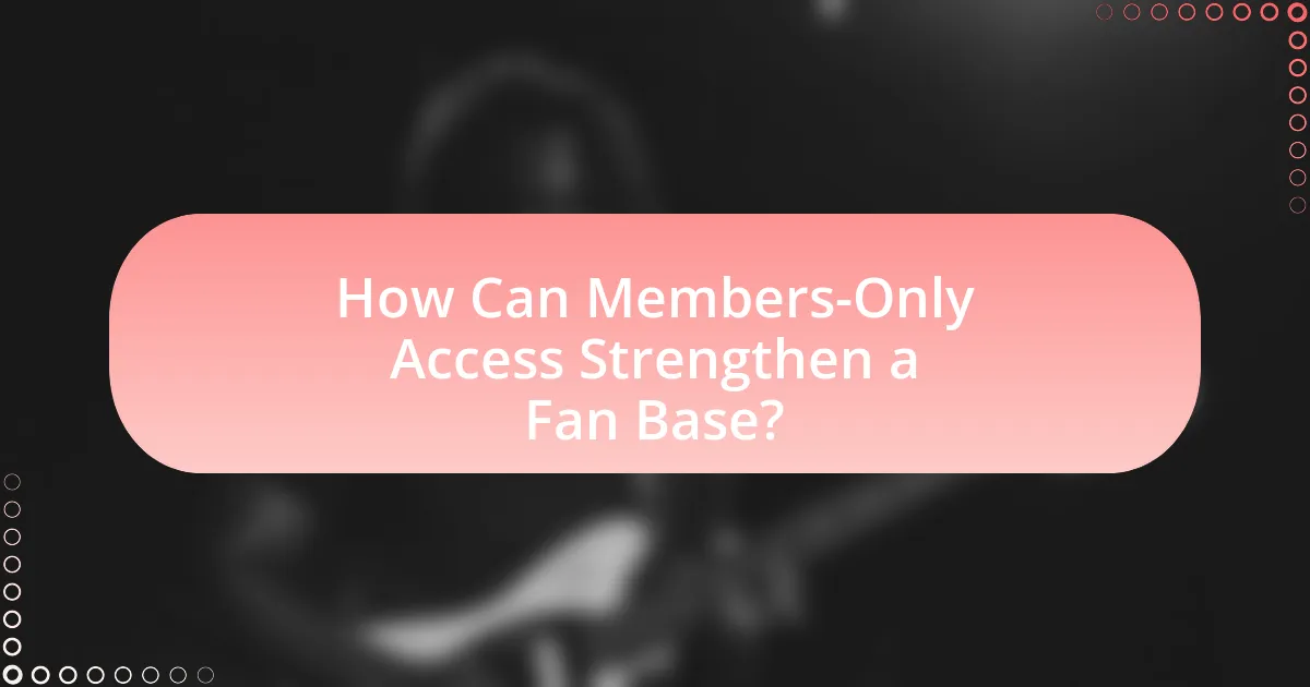 How Can Members-Only Access Strengthen a Fan Base?