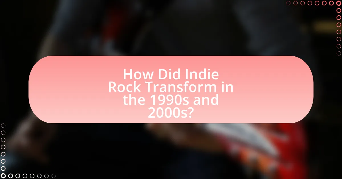 How Did Indie Rock Transform in the 1990s and 2000s?