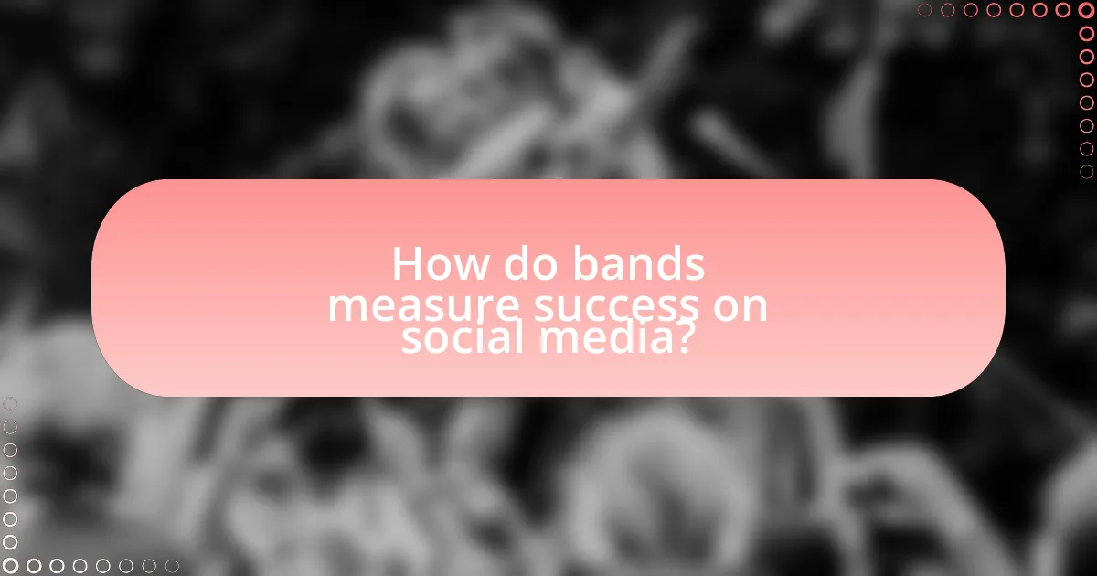 How do bands measure success on social media?