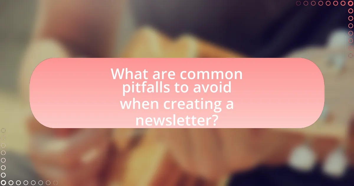 What are common pitfalls to avoid when creating a newsletter?