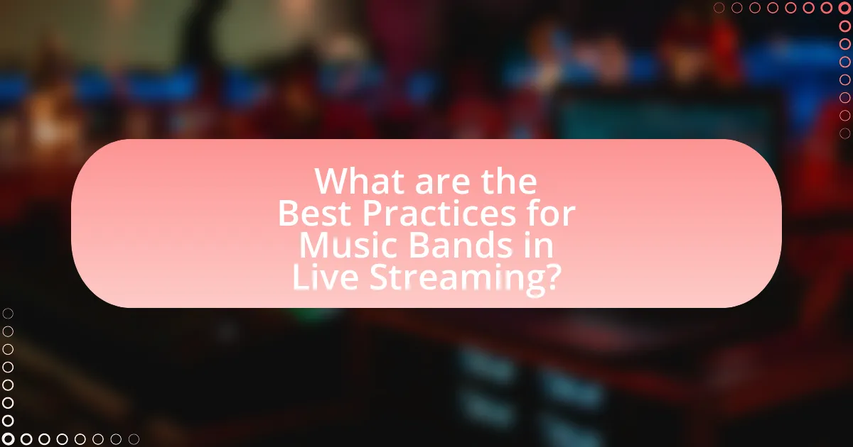 What are the Best Practices for Music Bands in Live Streaming?