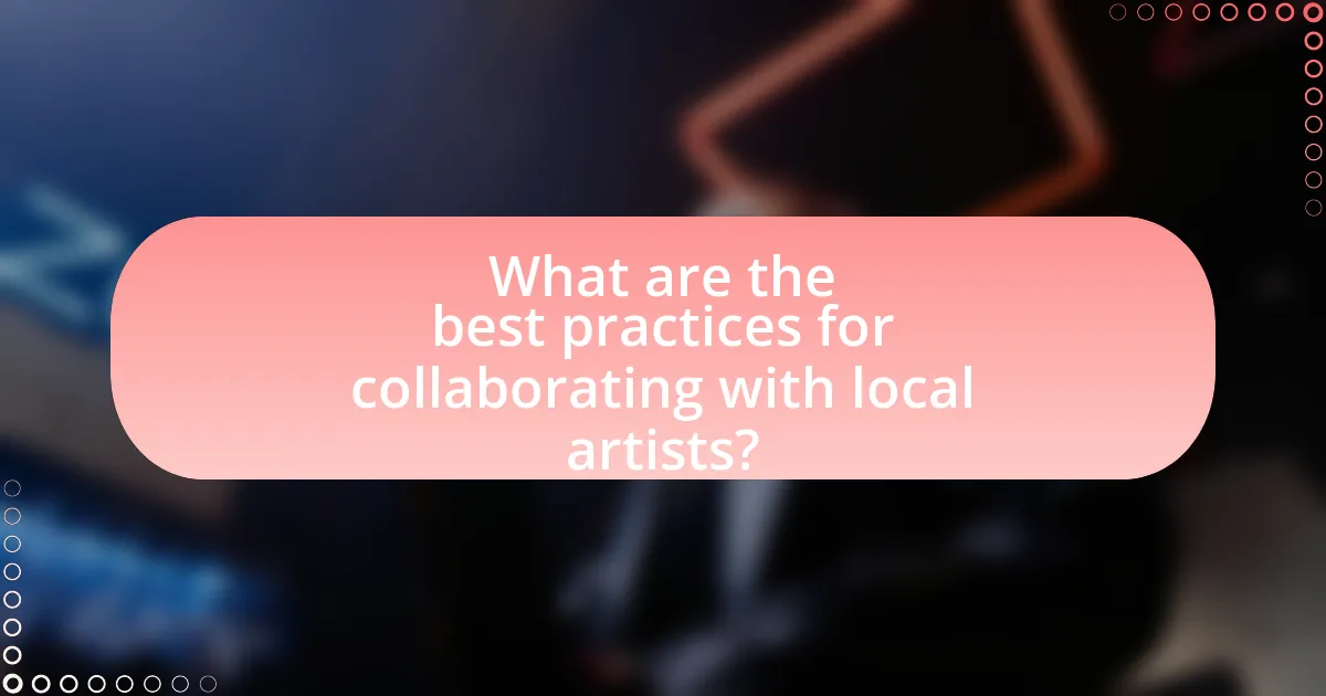 What are the best practices for collaborating with local artists?