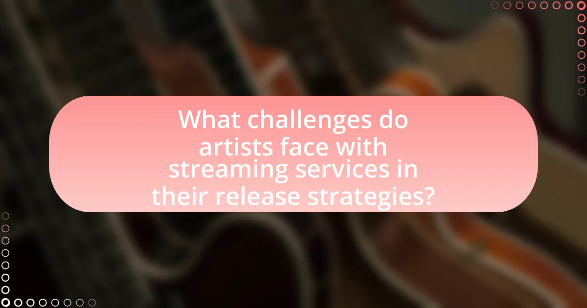 What challenges do artists face with streaming services in their release strategies?