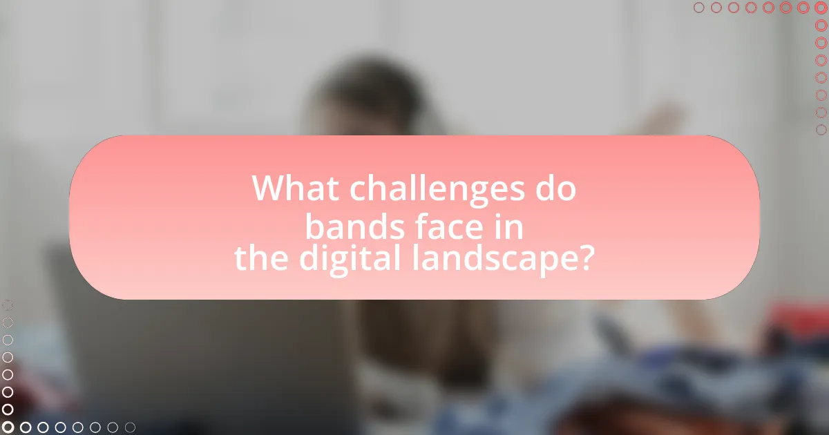 What challenges do bands face in the digital landscape?