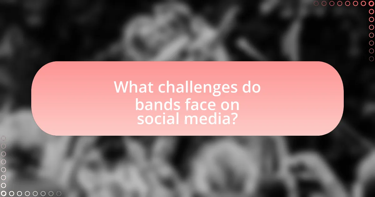 What challenges do bands face on social media?