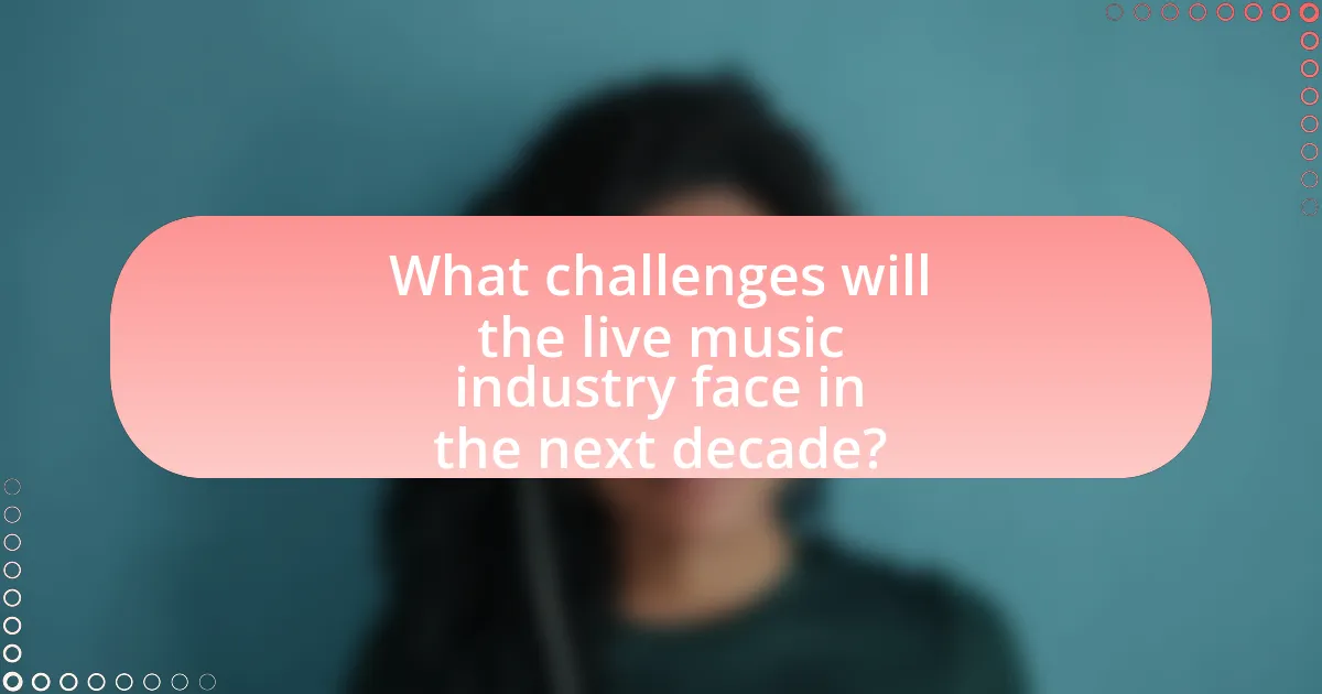 What challenges will the live music industry face in the next decade?