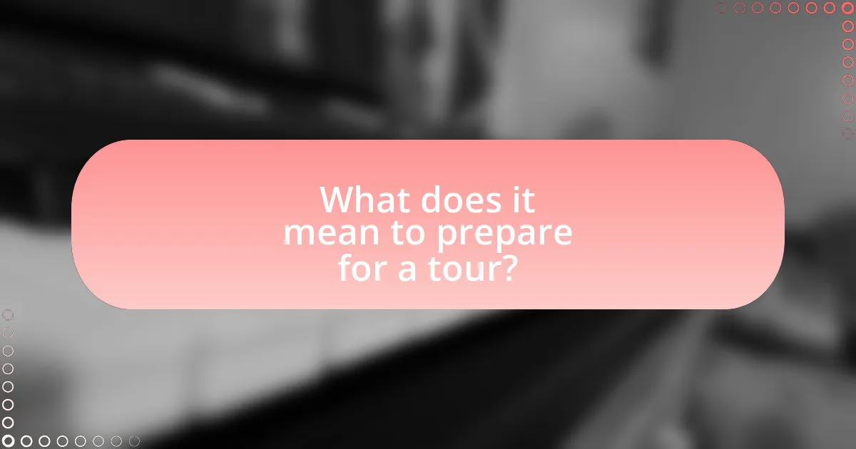 What does it mean to prepare for a tour?