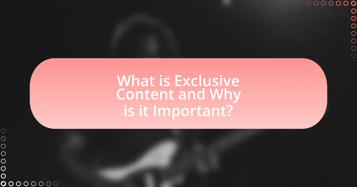 What is Exclusive Content and Why is it Important?