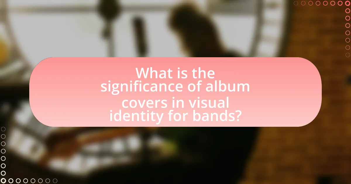 What is the significance of album covers in visual identity for bands?